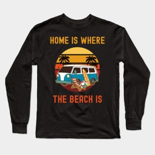 Home Is Where The Beach is Long Sleeve T-Shirt